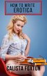 How to Write Erotica (eBook, ePUB) - Bild 1