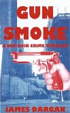 Gun Smoke (A Neo-Noir Crime Thriller) (eBook, ePUB)