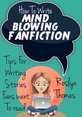 How To Write Mind Blowing FanFiction (eBook, ePUB)