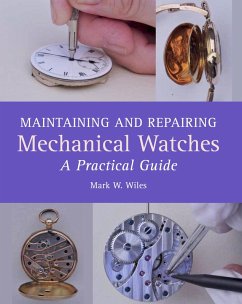 Maintaining and Repairing Mechanical Watches (eBook, ePUB) - Wiles, Mark W