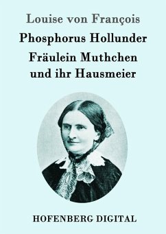 Phosphorus Hollunder / Fräulein Muthchen und ihr Hausmeier (eBook, ePUB) - Louise von François