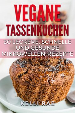 Cover Vegane Tassenkuchen - 20 Leckere, Schnelle und Gesunde Mikrowellen-Rezepte (eBook, ePUB)