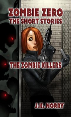 The Zombie Killers (Zombie Zero: The Short Stories, #4) (eBook, ePUB) - Norry, J. K.