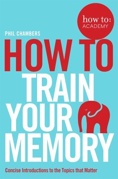 How To Train Your Memory - Chambers, Phil