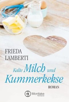 Kalte Milch und Kummerkekse - Lamberti, Frieda