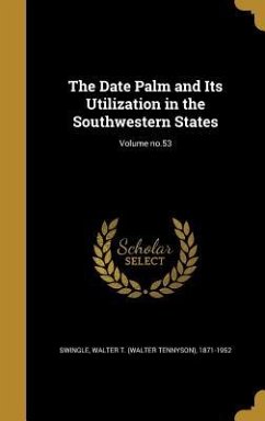 The Date Palm and Its Utilization in the Southwestern States; Volume no.53