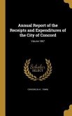 Annual Report of the Receipts and Expenditures of the City of Concord; Volume 1887 Annual Report of the Receipts and Expenditures of the City of Concord; Volume 1887