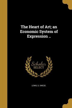 The Heart of Art; an Economic System of Expression ..