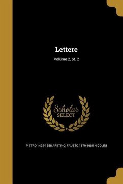 Lettere; Volume 2, pt. 2 - Aretino, Pietro; Nicolini, Fausto