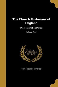 The Church Historians of England - Stevenson, Joseph