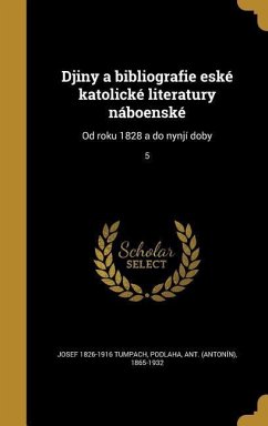 Djiny a bibliografie eské katolické literatury náboenské: Od roku 1828 a do nynjí doby; 5