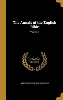 The Annals of the English Bible; Volume 1