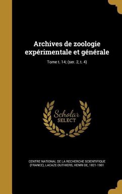 Archives de zoologie expérimentale et générale; Tome t. 14; (ser. 2, t. 4)