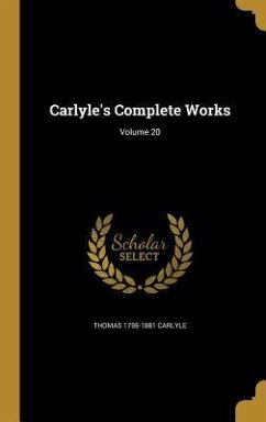 Carlyle's Complete Works; Volume 20 - Carlyle, Thomas