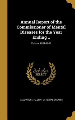 Annual Report of the Commissioner of Mental Diseases for the Year Ending ..; Volume 1921-1922