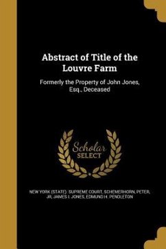 Abstract of Title of the Louvre Farm - Jones, James I