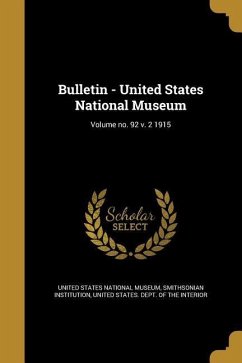 Bulletin - United States National Museum; Volume no. 92 v. 2 1915