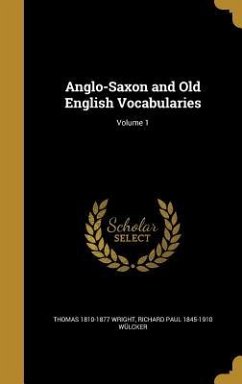 Anglo-Saxon and Old English Vocabularies; Volume 1 - Wright, Thomas; Wülcker, Richard Paul
