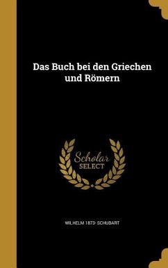 Das Buch bei den Griechen und Römern - Schubart, Wilhelm