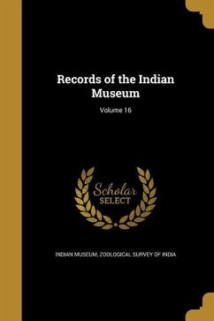 Records of the Indian Museum; Volume 16