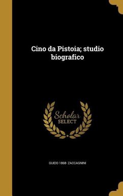 Cino da Pistoia; studio biografico - Zaccagnini, Guido