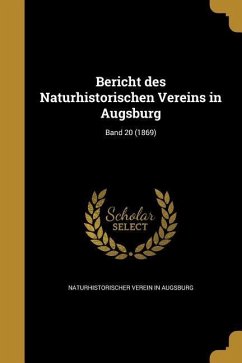 Bericht des Naturhistorischen Vereins in Augsburg; Band 20 (1869)