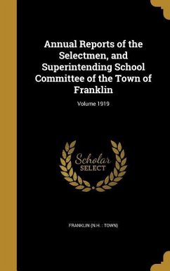 Annual Reports of the Selectmen, and Superintending School Committee of the Town of Franklin; Volume 1919