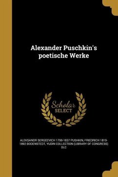 Alexander Puschkin's poetische Werke - Pushkin, Aleksandr Sergeevich; Bodenstedt, Friedrich