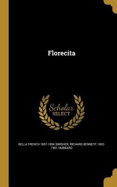 Florecita - Swisher, Bella French; Hubbard, Richard Bennett