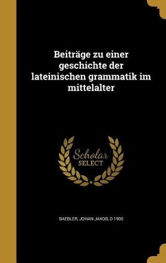 Beiträge zu einer geschichte der lateinischen grammatik im mittelalter