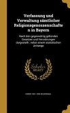 Verfassung und Verwaltung sämtlicher Religionsgenossenschaften in Bayern