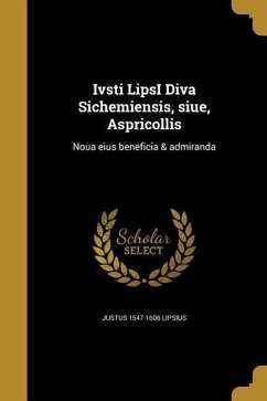 Ivsti LipsI Diva Sichemiensis, siue, Aspricollis - Lipsius, Justus