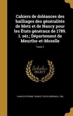 Cahiers de doléances des bailliages des généralités de Metz et de Nancy pour les États généraux de 1789. 1. sér.; Département de Meurthe-et-Moselle; Tome 2 - Étienne, Charles