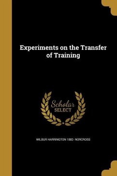 Experiments on the Transfer of Training - Norcross, Wilbur Harrington