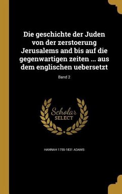 Die geschichte der Juden von der zerstoerung Jerusalems and bis auf die gegenwartigen zeiten ... aus dem englischen uebersetzt; Band 2