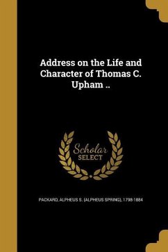 Address on the Life and Character of Thomas C. Upham ..