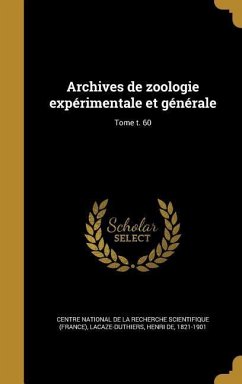 Archives de zoologie expérimentale et générale; Tome t. 60