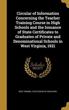 Circular of Information Concerning the Teacher Training Course in High Schools and the Issuance of State Certificates to Graduates of Private and Denominational Schools in West Virginia, 1921