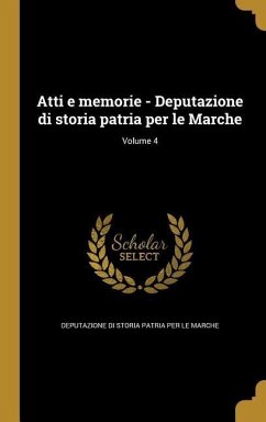 Atti e memorie - Deputazione di storia patria per le Marche; Volume 4