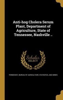 Anti-hog Cholera Serum Plant, Department of Agriculture, State of Tennessee, Nashville ..