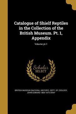 Catalogue of Shielf Reptiles in the Collection of the British Museum. Pt. 1, Appendix; Volume pt.1