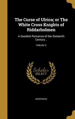 The Curse of Ulrica; or The White Cross Knights of Riddarholmen