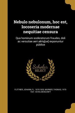 Nebulo nebulonum, hoc est, Iocoseria modernae nequitiae censura