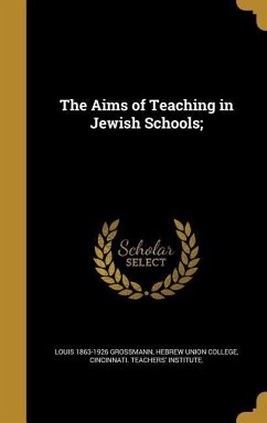 The Aims of Teaching in Jewish Schools; - Grossmann, Louis