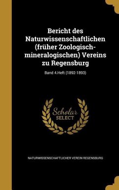 Bericht des Naturwissenschaftlichen (früher Zoologisch-mineralogischen) Vereins zu Regensburg; Band 4.Heft (1892-1893)