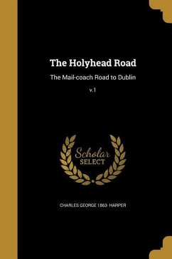 The Holyhead Road - Harper, Charles George