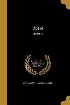Opere; Volume 15 - Cesarotti, Melchiorre