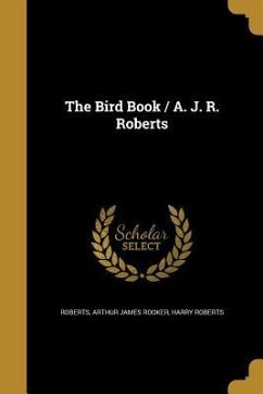 The Bird Book / A. J. R. Roberts - Roberts, Harry