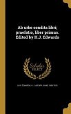 Ab urbe condita libri; praefatio, liber primus. Edited by H.J. Edwards