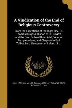 A Vindication of the End of Religious Controversy - Milner, John; Burgess, Thomas